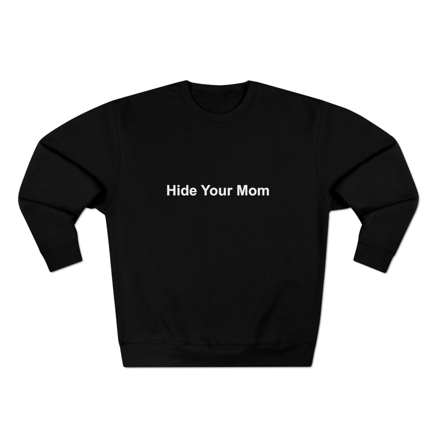 Hide Your Mom Unisex Premium Crewneck Sweatshirt