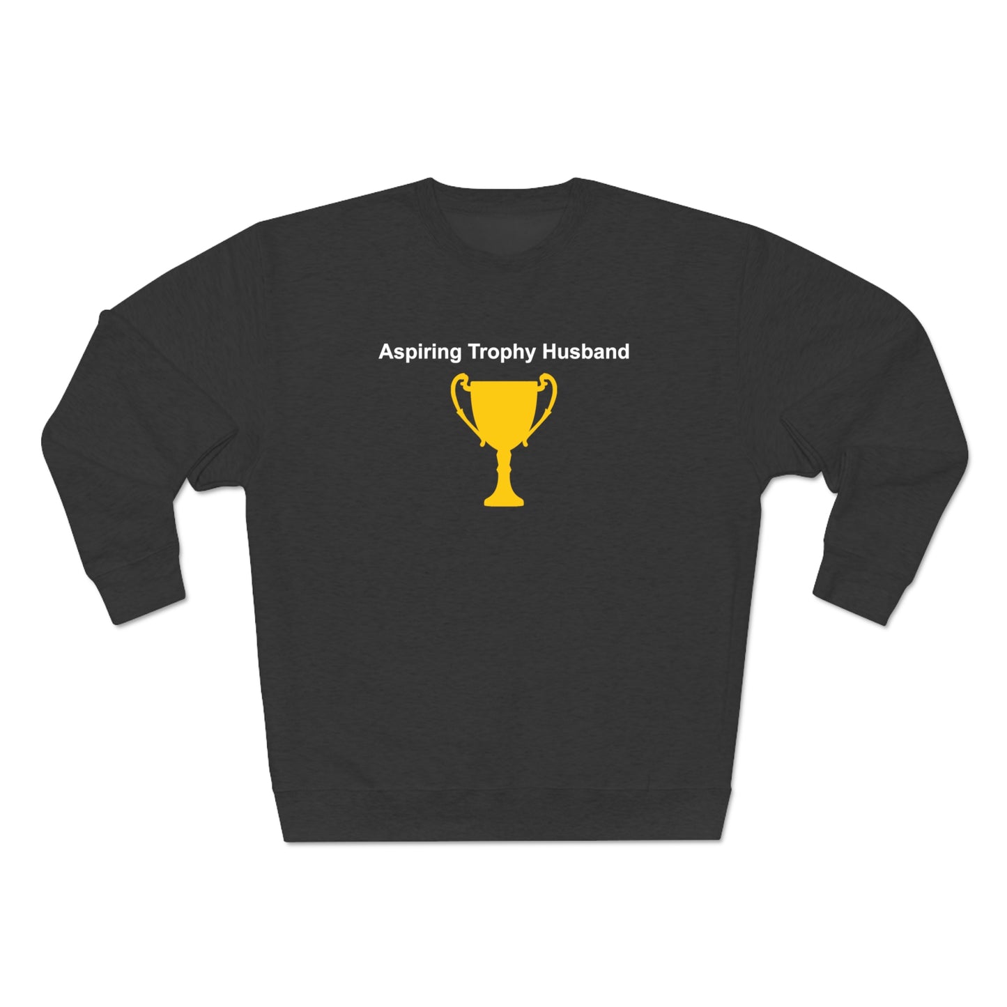Aspiring Trophy Husband Unisex Premium Crewneck Sweatshirt